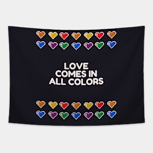 Love comes is all colors Tapestry