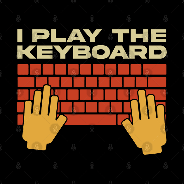 I Play The Keyboard - Funny Programmer by Issho Ni