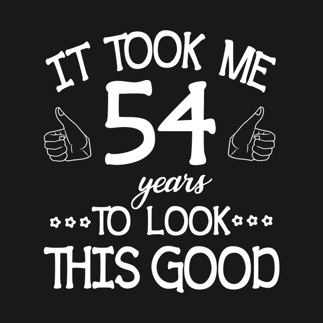 Happy Birthday To Me You Dad Mom Son Daughter Was Born In 1966 It Took Me 54 Years To Look This Good by bakhanh123