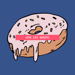 Love - Life - Donut 🍩 T-Shirt