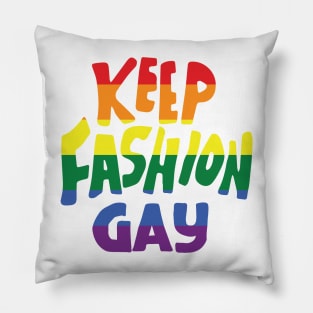 keep fashion gay Pillow