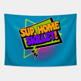 Sup, Home Skillet! 90s Slang Phrases Tapestry