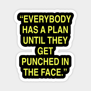 Everybody has a plan Magnet