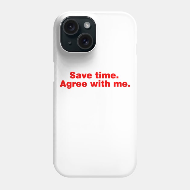 Save time. Phone Case by SnarkCentral