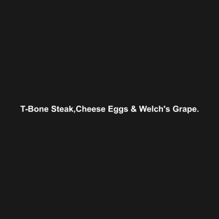 est Check - T-Bone Steak, Cheese Eggs, Welch's Grape T-Shirt