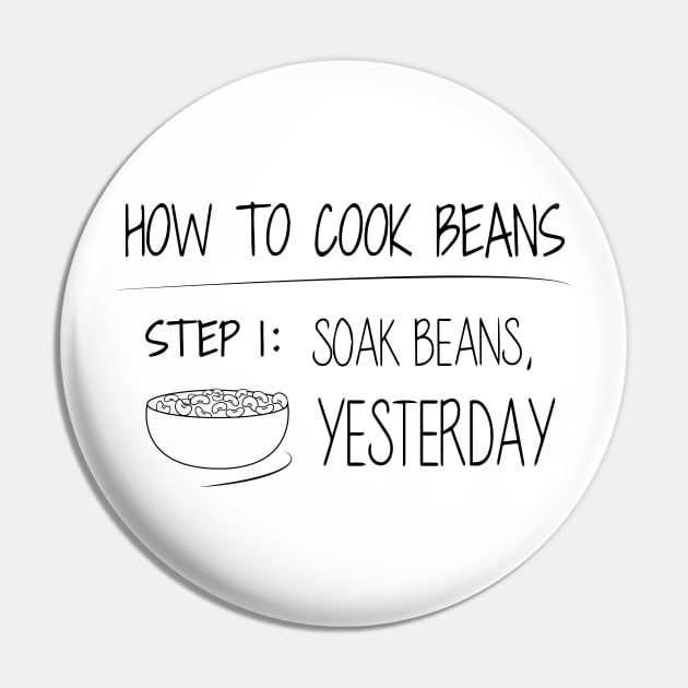 How To Cook Beans - Funny Design BW Pin by olivergraham