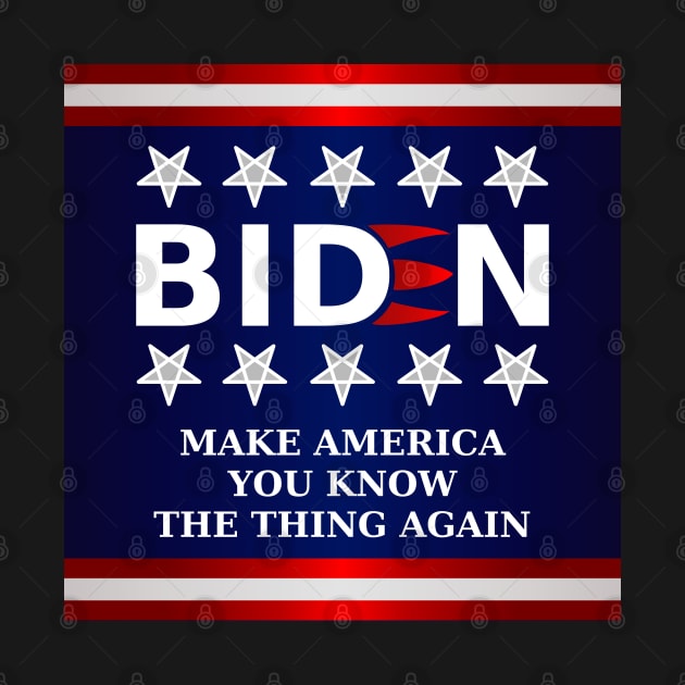 Biden 2020 - Make America You Know The Thing Again by SolarCross