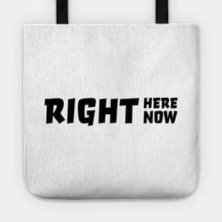 Right here right now Tote