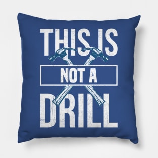 This is Not a Drill Pillow