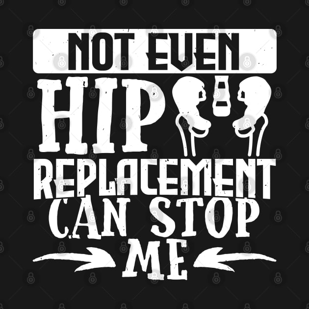 Hip Get Well Gift, Not Even A Hip Replacement Can Stop Me by TabbyDesigns