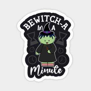 Bewitch-a In A Minute Magnet