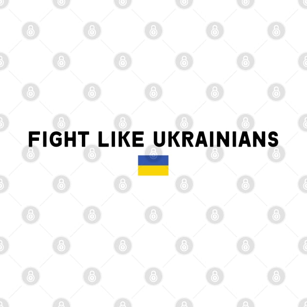 FIGHT LIKE UKRAINIANS by Myartstor 