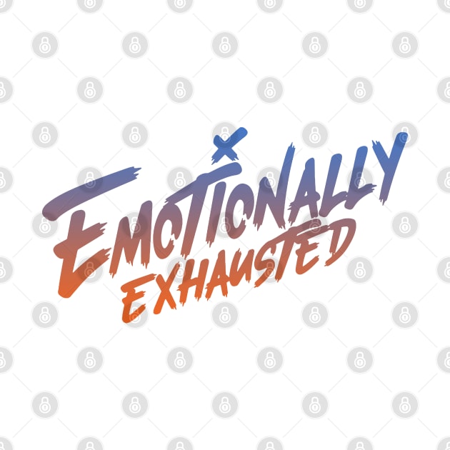 Beautiful Bastard Merch Emotionally Exhausted by Thomas-Mc