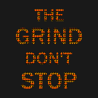 The Grind Don't Stop Flames T-Shirt