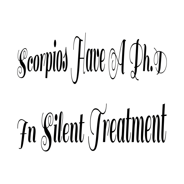 Scorpios Have A PhD In Silent Treatment by OssiesArt