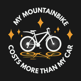 Mountainbike Cost More Than My Car Bike T-Shirt