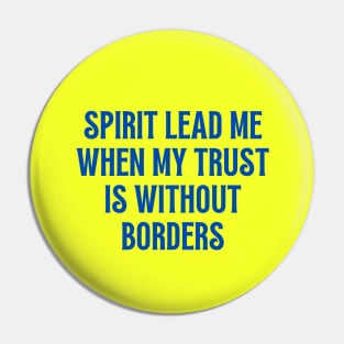 Spirit Lead Me When My Trust Is Without Borders Pin