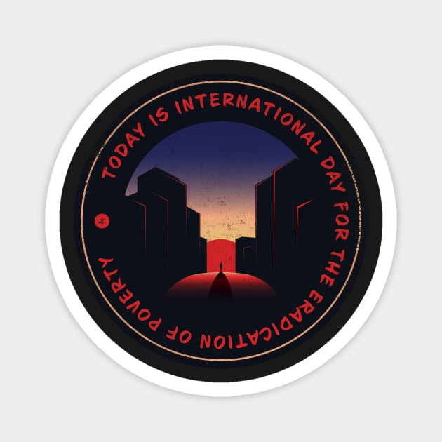 Today is International Day for the Eradication of Poverty Badge Magnet by lvrdesign