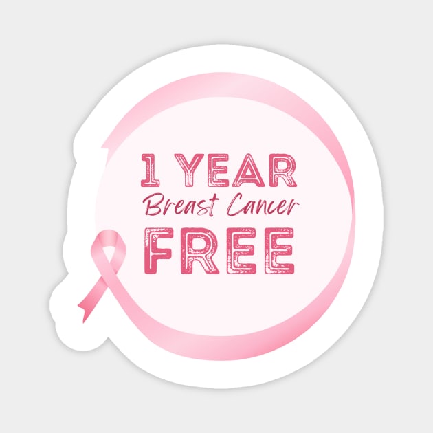 1 Year Breast Cancer Free Anniversary Celebration - Pink Ribbon Graphic Design Magnet by Color Me Happy 123