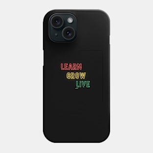 Learn, Grow, Live Phone Case