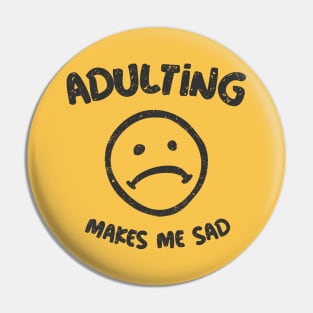 Adulting Makes Me Sad Pin