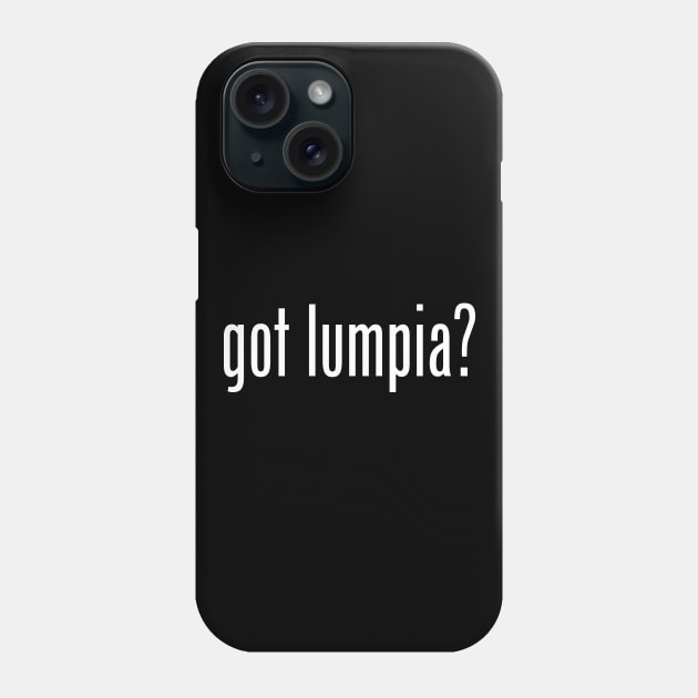 Got Lumpia? Filipino Food Humor Design by AiReal Apparel Phone Case by airealapparel