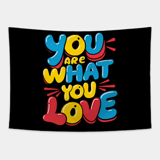 You are what you love Tapestry