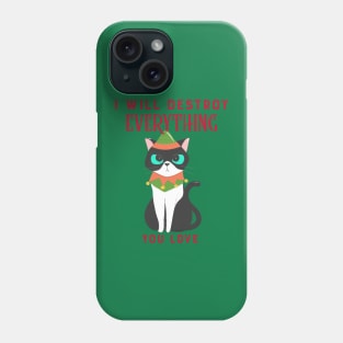 I will destroy everything you love Christmas cat funny Phone Case