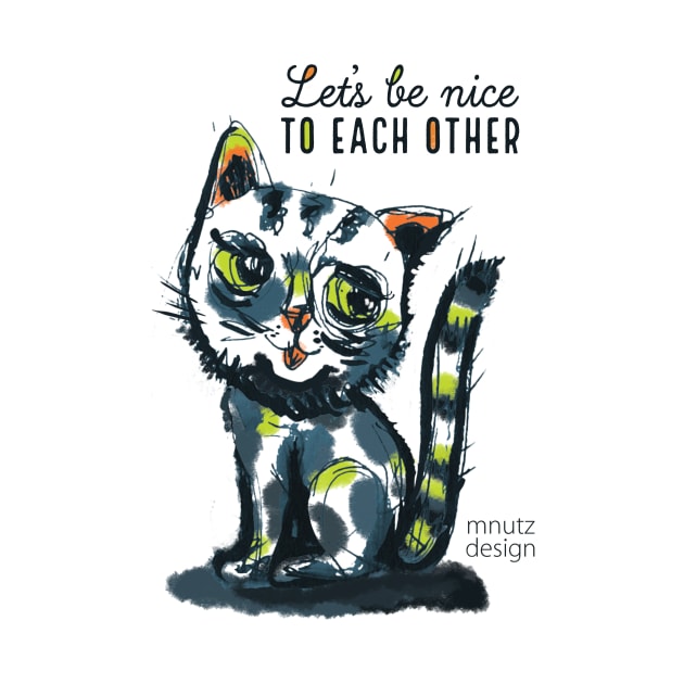 Cat - Let's be nice to each other by mnutz