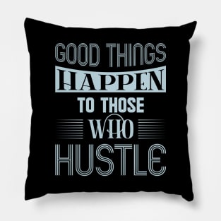 Good things happen to those, quote Pillow