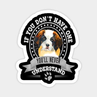 If You Don't Have One You'll Never Understand St. Bernard dog Owner Magnet