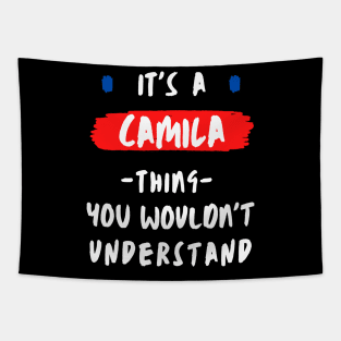 it's a CAMILA thing you wouldn't understand FUNNY LOVE SAYING Tapestry