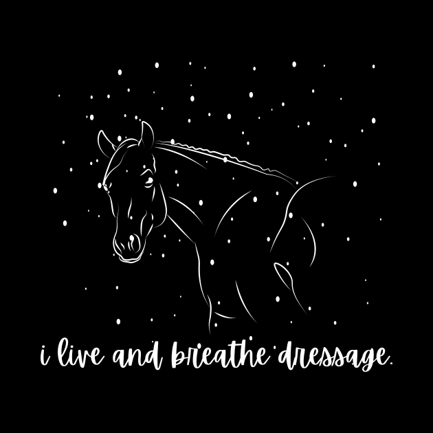 I Live and Breathe Dressage by Comic Horse-Girl