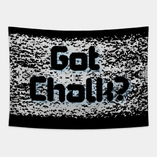 Got Chalk? - White Chalk Tapestry