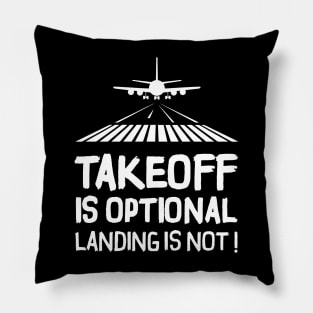 Takeoff is optional. Landing is not ! Pillow