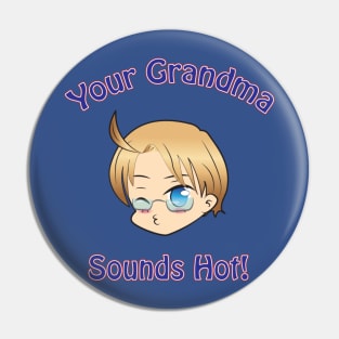 Your Grandma Sounds Hot! Pin