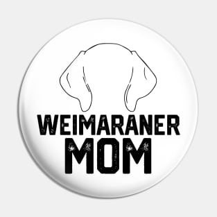 funny Weimaraner mom Pin