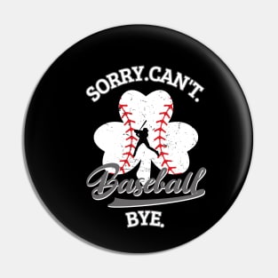 Sorry. Can't. Baseball. Bye. baseball player baseball season Grunge Clover Baseball Pin