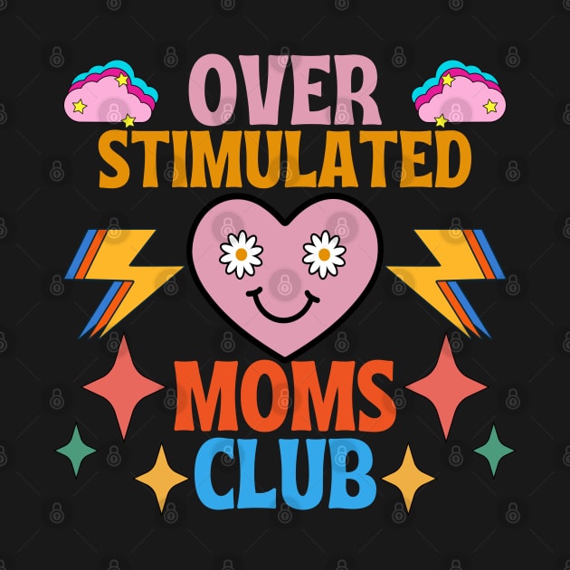 OVERSTIMULATED MOMS CLUB CUTE SMILING LOVING PINK HAPPY HEART RETRO VINTAGE 70s 80s RETRO VINTAGE 70s 80s TRENDY FASHIONABLE  STYLISH Original Design by CoolFactorMerch