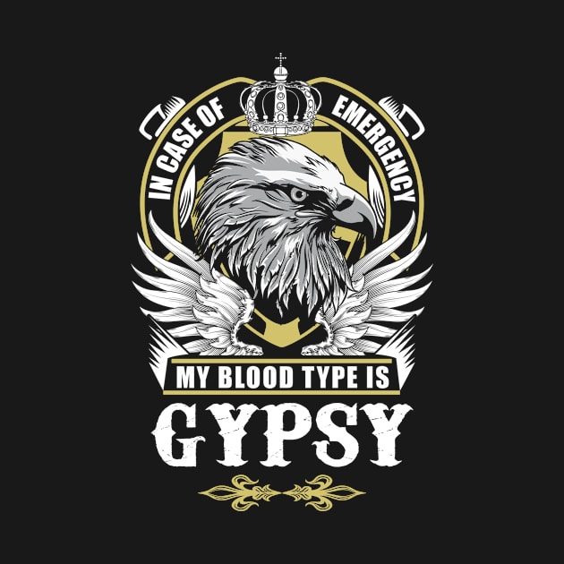 Gypsy Name T Shirt - In Case Of Emergency My Blood Type Is Gypsy Gift Item by AlyssiaAntonio7529