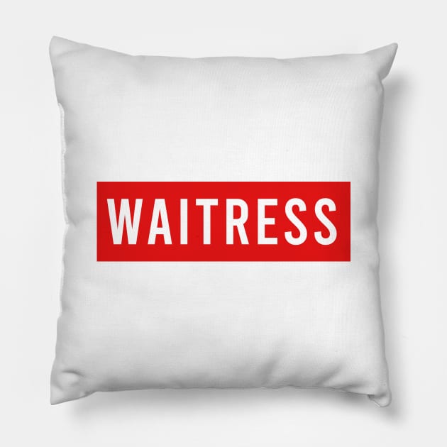 WAITRESS Pillow by Saytee1