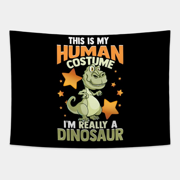 This Is My Human Costume I'm Really A Dinosaur Tapestry by theperfectpresents