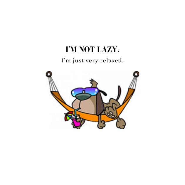 I'm not lazy. by Claudia Mystique