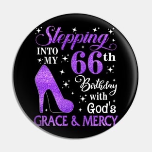 Stepping Into My 66th Birthday With God's Grace & Mercy Bday Pin