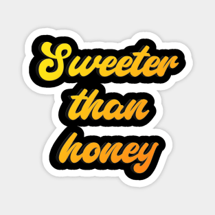 Sweeter than honey Magnet