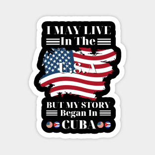 I may live in USA but my story began in Cuba Magnet