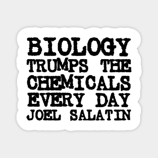 Joel Salatin Quote Biology Trumps Chemicals Every Day Magnet