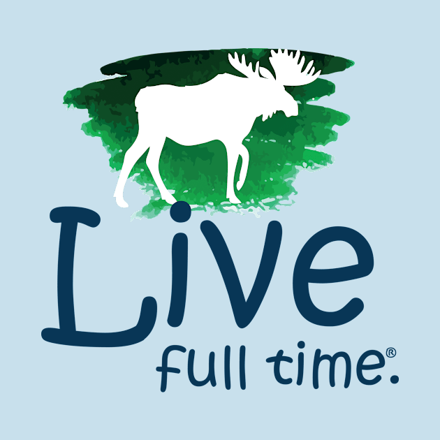 Live Full Time - Moose by LiveFullTime