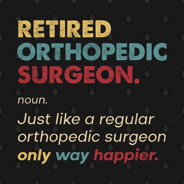 Orthopedic Surgeon - Retired Retro Definition Design by best-vibes-only