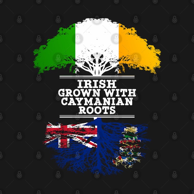 Irish Grown With Caymanian Roots - Gift for Caymanian With Roots From Cayman Islands by Country Flags